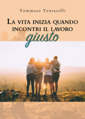 La vita inizia quando incontri il lavoro giusto