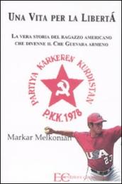 Una vita per la libertà. La vera storia del ragazzo americano che divenne il Che Guevara armeno