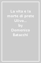 La vita e la morte di prete Ulivo che campò milleseicent anni