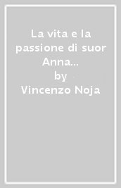 La vita e la passione di suor Anna Caterina Emmerick