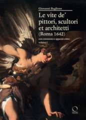 Le vite de  pittori, scultori et architetti (Roma 1642). Con commento e apparati critici