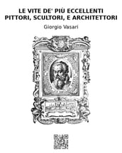 Le vite de  più eccellenti pittori, scultori, e architettori