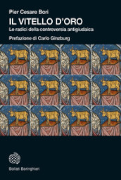 Il vitello d oro. Le radici della controversia antigiudaica