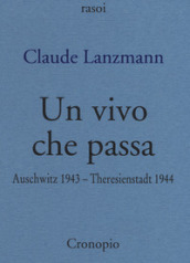 Un vivo che passa. Auscwitz 1943 - Theresienstadt 1944