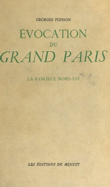 Évocation du Grand Paris (3) : La banlieue nord-est - Georges Poisson