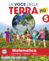 La voce della terra più. Area matematico-scientifica. Con Matematica, Scienze. Per la 5ª classe elementare. Con e-book. Con espansione online. Vol. 2