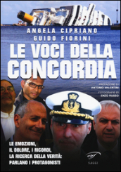 Le voci della Concordia. Le emozioni, il dolore, i ricordi, la ricerca della verità. Parlano i protagonisti