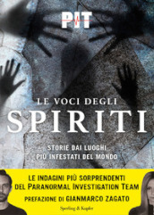 Le voci degli spiriti. Storie dai luoghi più infestati del mondo