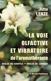 La voie olfactive et vibratoire de l aromathérapie - Huiles du Souffle - Huiles de Lumière