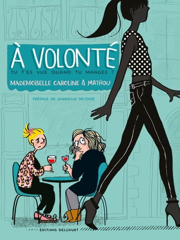 À volonté - Tu t'es vue quand tu manges ? - Mademoiselle Caroline - Mathou