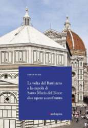 La volta del Battistero e la cupola di Santa Maria del Fiore: due opere a confronto