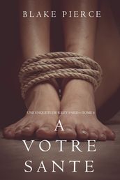 A votre santé (Une enquête de Riley Paige Tome 6)