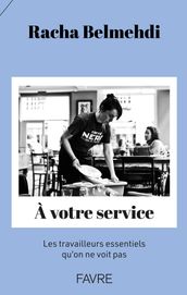 A votre service - Les travailleurs essentiels qu on ne voit pas