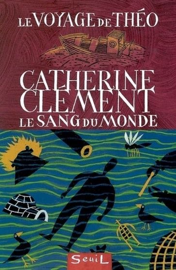 Le voyage de Théo : le Sang du Monde - Catherine Clément