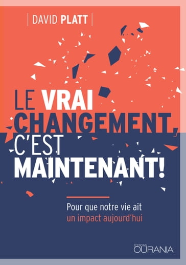 Le vrai changement, c'est maintenant! - David Platt