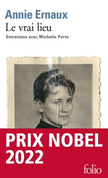 Le vrai lieu. Entretiens avec Michelle Porte - Annie Ernaux - Michelle Porte