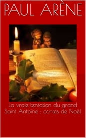 La vraie tentation du grand Saint Antoine : contes de Noël