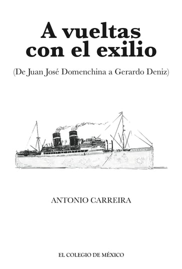 A vueltas con el exilio. (De Juan José Domenchina a Gerardo Deniz) - Antonio Carreira