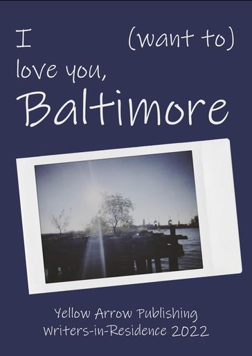 I (want to) love you, Baltimore - Yellow Arrow Publishing