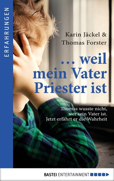 ... weil mein Vater Priester ist - Karin Jackel - Thomas Forster