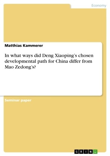 In what ways did Deng Xiaoping's chosen developmental path for China differ from Mao Zedong's? - Matthias Kammerer