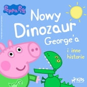winka Peppa - Nowy dinozaur George a i inne historie