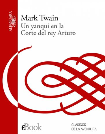 Un yanqui en la corte del Rey Arturo - Twain Mark