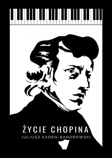 ycie Chopina - Juliusz Kaden-Bandrowski