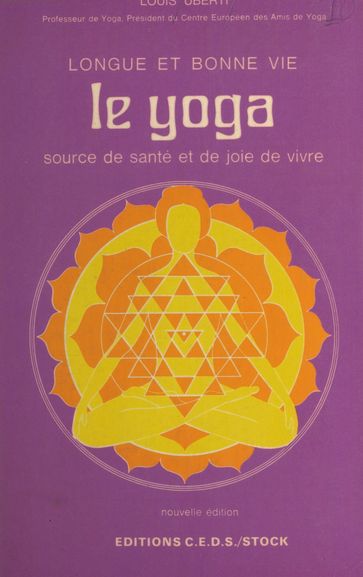 Le yoga : longue et bonne vie, source de santé et de joie de vivre - Louis Uberti - Paul Henri Sève