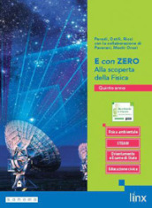 E con zero. Alla scoperta della fisica. Per il 5° anno delle Scuole superiori. Con e-book. Con espansione online. Vol. 2