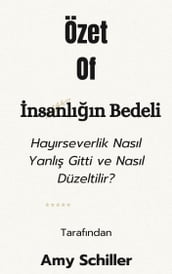 Özetle ilgilinsanln BedeliHayrseverlik Nasl Yanl Gitti ve Nasl Düzeltilir?ileAmy Schiller