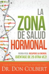 La zona de salud hormonal / Dr. Colbert s Hormone Health Zone