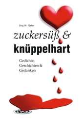 zuckersüß & knüppelhart